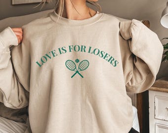 Love is for Losers Tennis Sweatshirt: Funny Preppy Style, Tennis lover sweatshirt
