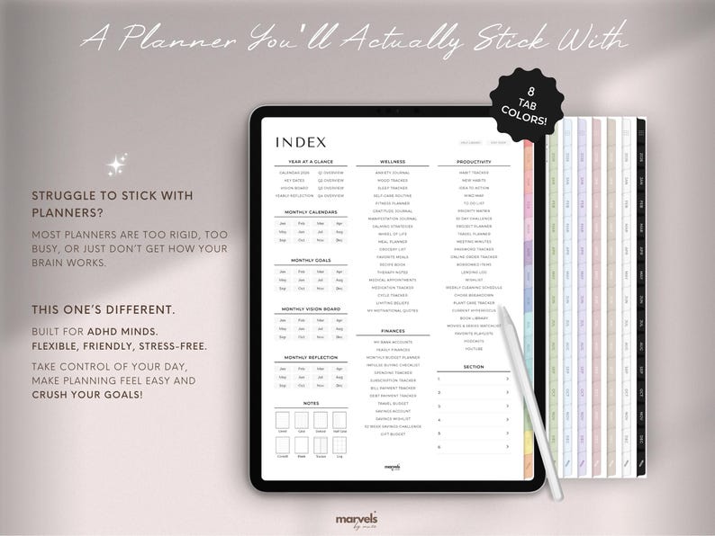 May include: Digital planner displayed on a tablet, featuring an index, calendar, and goal-setting sections. The planner includes 8 tab colors and is designed for ADHD minds. Text on the image reads: "A Planner You'll Actually Stick With."