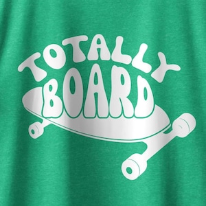 Totally Board Skateboard Graphic T-Shirt, Cool Skater Design Tee, Fun Skateboarding Shirt, Perfect Gift for Skaters, Casual Wear, Adult Tee