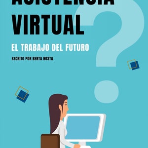 以下が含まれることがあります： 女性がコンピューターの前に座って机で仕事をしている。後ろのポスターには「Navegando en el mundo digital de la Asistencia Virtual? El trabajo del futuro. Escrito por Berta Hosta.」と書かれている。