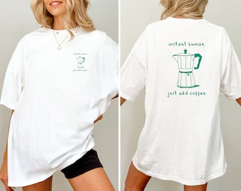 T-shirt humain instantané, ajout de café, T-shirt café, Impression recto-verso, T-shirt unisexe, T-shirt citation, T-shirt cadeau, Chemise décontractée