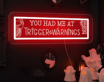 You Had Me At Trigger Warnings LED Neon Sign, Smut Book Club Decor