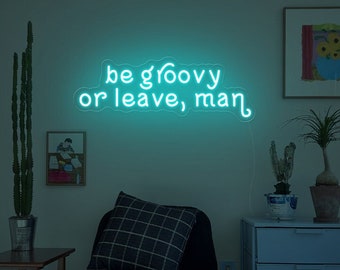 Be groovy or leave man neon sign, Housewarming Gift, Retro wall art, ,70's wall art,70's decor, Hippie neon sign