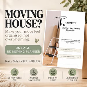 May include: A 26-page digital UK moving house planner in A4 format. The document features the text Moving House? Make your move feel organised, not overwhelming. It includes sections for planning, packing, moving, and settling in, with an image of a step ladder and cardboard boxes. This printable PDF is designed for home printing.