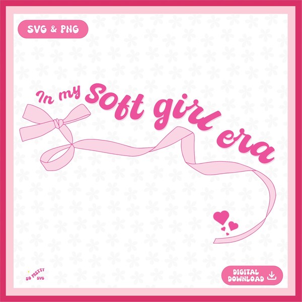 In My Soft Girl Era PNG SVG, Cute Coquette Girlie PNG Design for Shirts, Stickers, Bookmarks, Keychains, Mugs and More - Commercial Use