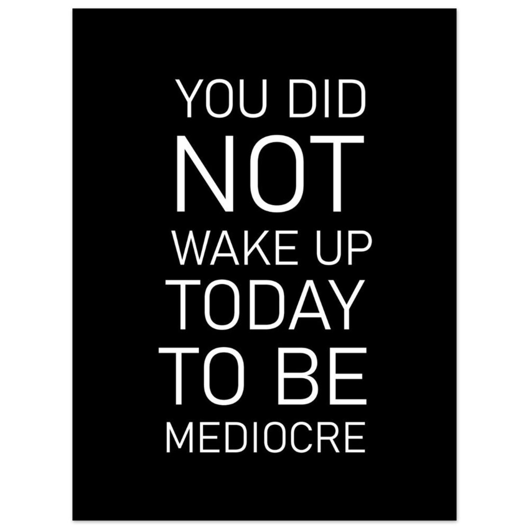 You Did Not Wake up to Be Mediocre Motivational Wall Art Canvas Modern - You Did Not Wake Up To Be Mediocre