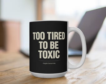 Caneca "Cansado Demais Para Ser Tóxico" de 443 ml