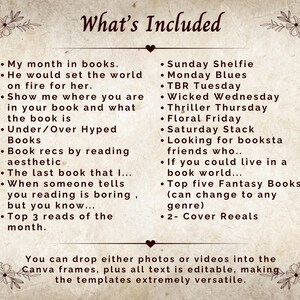 Puede incluir: Un gr&aacute;fico beige y marr&oacute;n con el texto "What's Included" en una fuente grande. El gr&aacute;fico enumera ideas de contenido relacionadas con los libros para un calendario de redes sociales, como "My month in books", "Sunday Shelfie", "Monday Blues", "TBR Tuesday", "Wicked Wednesday", "Thriller Thursday", "Floral Friday", "Saturday Stack", "Looking for booksta friends who...", "If you could live in a book world...", "Top five Fantasy Books (can change to any genre)", "2- Cover Reeals". El gr&aacute;fico tambi&eacute;n incluye el texto "You can drop either photos or videos into the Canva frames, plus all text is editable, making the templates extremely versatile."