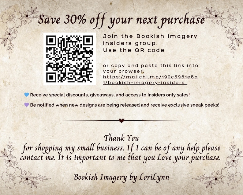 May include: A beige card with floral corner designs and text. The text includes "Save 30% off your next purchase," a QR code, and a link to join the Bookish Imagery Insiders group. It also says "Thank You" for shopping.