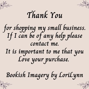 May include: A rectangular card with a light beige background and dark purple floral illustrations in each corner. The text reads: Thank You for shopping my small business. If I can be of any help please contact me. It is important to me that you Love your purchase. Bookish Imagery by LoriLynn.