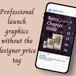 May include: A smartphone displaying a social media post with the text Spicy Chapter Guide and numbers 2, 6, 12, 27, 45, 76 over a floral background. To the left, the text Professional launch graphics without the designer price tag is visible.