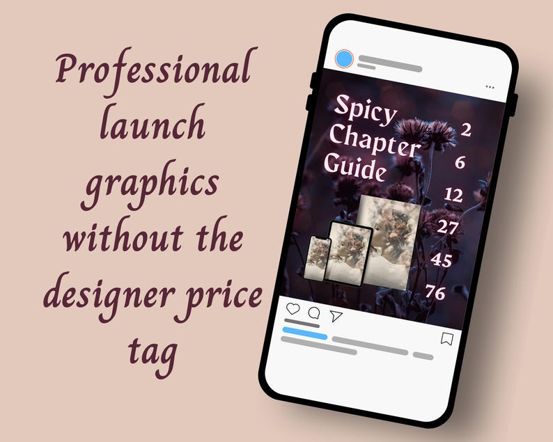 May include: A smartphone displaying a social media post with the text Spicy Chapter Guide and numbers 2, 6, 12, 27, 45, 76 over a floral background. To the left, the text Professional launch graphics without the designer price tag is visible.