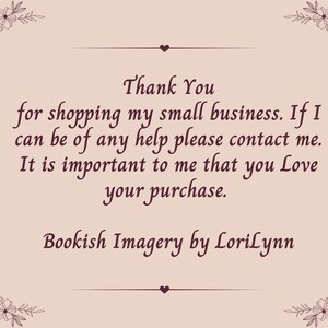 May include: A light pink rectangular card featuring dark brown floral illustrations in each corner and a small heart icon. The text reads: Thank You for shopping my small business. If I can be of any help please contact me. It is important to me that you Love your purchase. Bookish Imagery by LoriLynn.