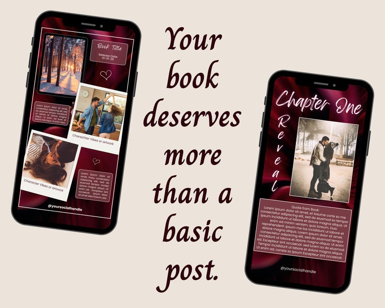 May include: Two smartphones display digital marketing templates for books with dark red abstract backgrounds. The screens feature photo collages, placeholder text, and the headings Book Title, Chapter One, and Reveal. The text Your book deserves more than a basic post is centered between the devices.