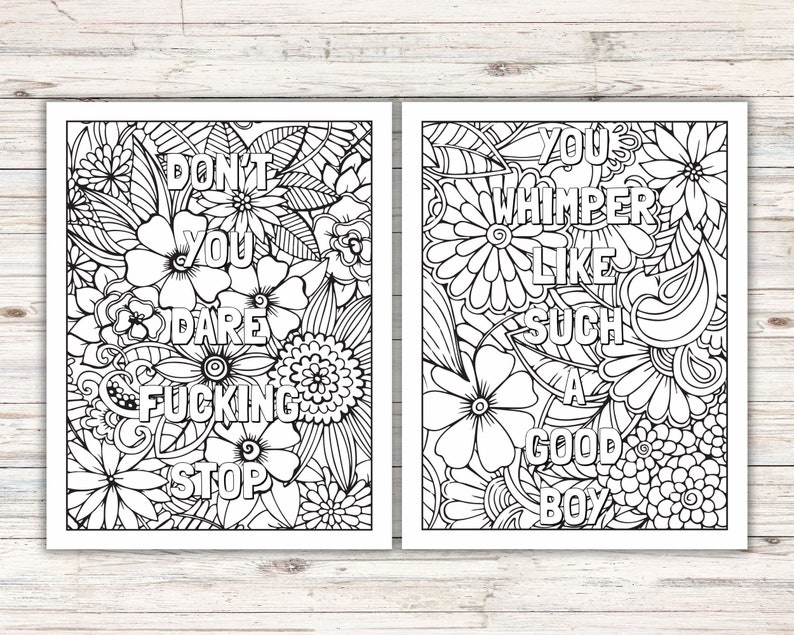 Puede incluir: Dos p&aacute;ginas para colorear en blanco y negro con dise&ntilde;os florales. La p&aacute;gina izquierda tiene el texto "DON'T YOU DARE FUCKING STOP". La p&aacute;gina derecha tiene el texto "YOU WHIMPER LIKE SUCH A GOOD BOY".