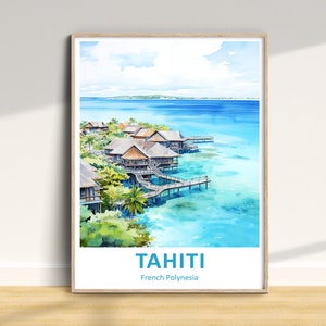 Tahiti Travel Print, Tahiti Travel Poster, Tahiti Wall Art, French Polynesia Travel Print, Tahiti Home Decor Print,Tahiti Polynesia Art Gift