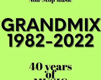Grandmix Collection 1982-2022, Downloadable MP3, 40 Years of Music Non-Stop, Best 100 Songs Annually Mixed
