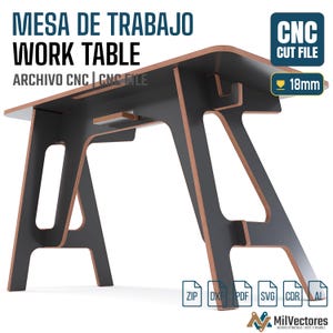 May include: A dark gray work table with exposed wood edges, featuring a flat top and angled support legs. The text MESA DE TRABAJO WORK TABLE, CNC CUT FILE, and 18mm are visible. File format icons for ZIP, DXF, PDF, SVG, CDR, and AI are displayed.