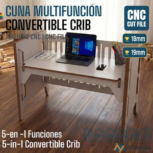 May include: A white convertible crib with a flat desk surface holding a laptop, a notebook, and a pencil holder. The text reads CUNA MULTIFUNCI&Oacute;N CONVERTIBLE CRIB, CNC CUT FILE, 18mm, 19mm, and 5-en-1 Funciones 5-in-1 Convertible Crib.