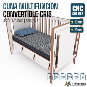 May include: A white and wood-toned convertible crib with a dark gray mattress and blue pillow. Text reads CUNA MULTIFUNCI&Oacute;N CONVERTIBLE CRIB, CNC CUT FILE, 18mm, 19mm, ZIP, DXF, PDF, SVG, CDR, AI, and MilVectores. The design features vertical slats.