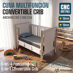 May include: A white convertible crib with wooden edges, featuring a dark gray mattress and blue pillow. Text includes CUNA MULTIFUNCI&Oacute;N CONVERTIBLE CRIB, CNC CUT FILE, 18mm, 19mm, 5-en-1 Funciones, 5-in-1 Convertible Crib, and file formats ZIP, DXF, PDF, SVG, CDR, AI.