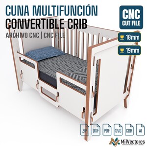 May include: A white and wood-toned convertible crib with a blue pillow and a patterned gray mattress. The image includes text reading CUNA MULTIFUNCI&Oacute;N CONVERTIBLE CRIB, CNC CUT FILE, 18mm, 19mm, and file format icons for ZIP, DXF, PDF, SVG, CDR, and AI.