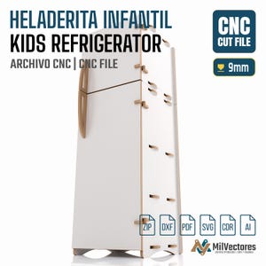 May include: A white toy refrigerator CNC cut file with light wood-toned edges and handles. The text reads HELADERITA INFANTIL KIDS REFRIGERATOR ARCHIVO CNC | CNC FILE, CNC CUT FILE, 9mm, and file formats ZIP, DXF, PDF, SVG, CDR, AI.