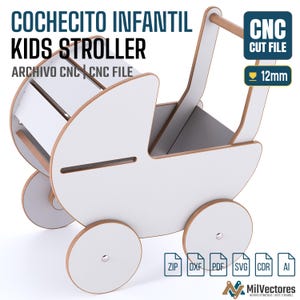 May include: A white and light wood kids stroller CNC cut file with a 12mm thickness. The design features a rounded body, four circular wheels, and a handle. Text includes COCHECITO INFANTIL KIDS STROLLER, CNC CUT FILE, and file formats ZIP, DXF, PDF, SVG, CDR, AI.