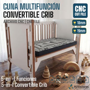 May include: A white and wood-toned convertible crib with a dark patterned mattress. Text on the image reads CUNA MULTIFUNCI&Oacute;N CONVERTIBLE CRIB, CNC CUT FILE, 18mm, 19mm, 5-en-1 Funciones, 5-in-1 Convertible Crib, ZIP, DXF, PDF, SVG, CDR, AI.