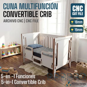 May include: A white and wood-toned convertible crib with a 5-in-1 design. The image displays text including CUNA MULTIFUNCI&Oacute;N CONVERTIBLE CRIB, CNC CUT FILE, 18mm, 19mm, and 5-in-1 Convertible Crib. File format icons for ZIP, DXF, PDF, SVG, and CDR are visible.