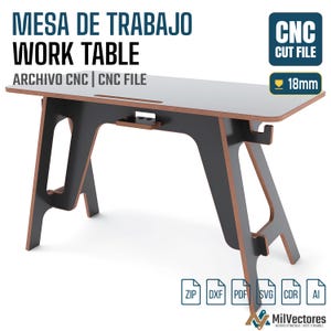 May include: A digital CNC cut file for a work table featuring a black and wood-grain finish. The design includes a flat rectangular top, angled support legs, and a small integrated shelf. Text includes MESA DE TRABAJO WORK TABLE, CNC CUT FILE, and 18mm.