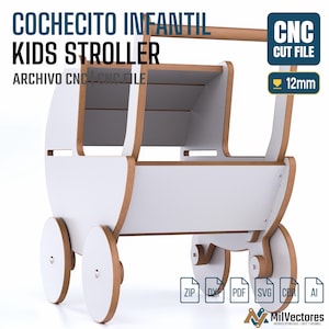 May include: A white and light brown wooden kids stroller with four wheels and a handle. The image includes text: COCHECITO INFANTIL KIDS STROLLER, CNC CUT FILE, 12mm, and file format icons for ZIP, DXF, PDF, SVG, CDR, and AI. The design is for 12mm material.