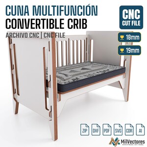 May include: A white and wood-toned convertible crib with a dark gray patterned mattress. The text reads CUNA MULTIFUNCI&Oacute;N CONVERTIBLE CRIB, CNC CUT FILE, ARCHIVO CNC, and 18mm or 19mm. File format icons for ZIP, DXF, PDF, SVG, CDR, and AI are included.
