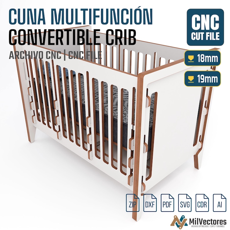 May include: A white and wood-toned convertible crib with vertical slats and interlocking joints. Text includes CUNA MULTIFUNCI&Oacute;N CONVERTIBLE CRIB, CNC CUT FILE, 18mm, 19mm, ZIP, DXF, PDF, SVG, CDR, AI, and MilVectores. The design features a mattress inside.