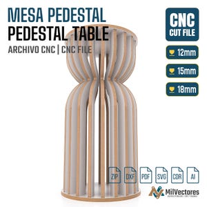 May include: A CNC cut file for a pedestal table featuring a vertical slatted design with a curved, hourglass-shaped silhouette. The digital file includes options for 12mm, 15mm, and 18mm material thicknesses, with file formats ZIP, DXF, PDF, SVG, CDR, and AI.