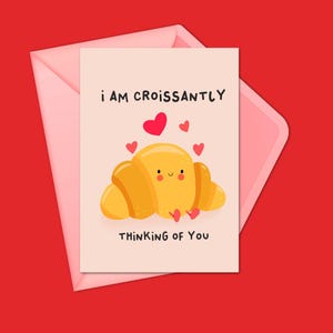 Wenskaart I Am Croissantly Thinking of You - leuke en grappige liefdesbrief, Valentijnsdagkaart of vriendschapskaart