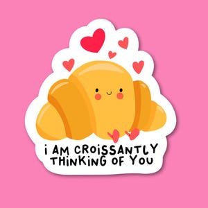 I am Croissantly Thinking of you - Niedlicher Croissant Theme Valentinstag Aufkleber