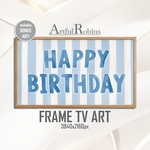 May include: A framed art print with the words "HAPPY BIRTHDAY" in blue letters against a light blue and white striped background. The frame is made of wood. The text "FRAME TV ART" is below the artwork.