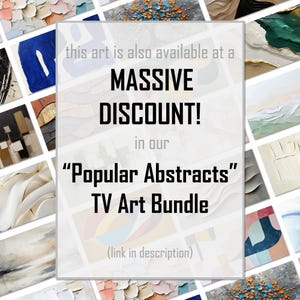 May include: A collage of various abstract paintings featuring diverse textures, color palettes, and compositions. The central text reads: this art is also available at a MASSIVE DISCOUNT! in our "Popular Abstracts" TV Art Bundle (link in description).
