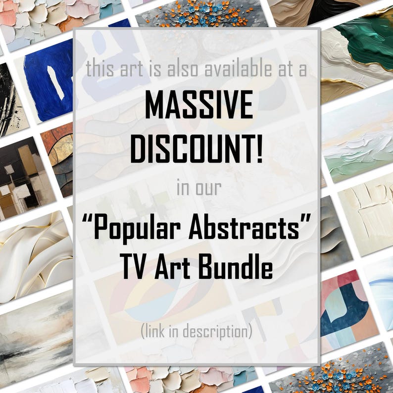 May include: A collage of various abstract paintings featuring diverse textures, color palettes, and compositions. The central text reads: this art is also available at a MASSIVE DISCOUNT! in our "Popular Abstracts" TV Art Bundle (link in description).