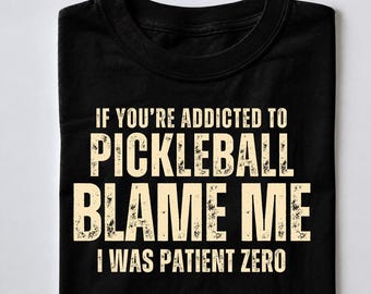 Patient Zero Pickleball T-Shirt, If You're Addicted To Pickleball Blame Me Shirt