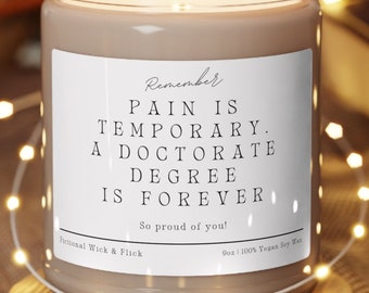 Pain is temporary A doctorate degree is forever personalized motivational candle phd survivor doctorate survivor custom graduation gift