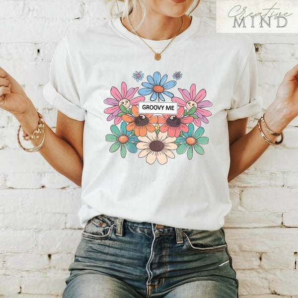 Groovy Me Floral Shirt for Woman, Woman Shirt, Retro Tee, Summer Shirt, Gift for Mom, Birthday Gift for Girlfriend, Cute Shirt for Her