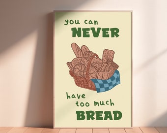 You Can Never Have Too Much Bread Print, Kitchen art print, Colourful kitchen print, Bread art print, Modern art print, Fun art print