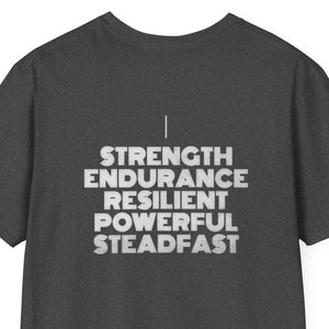 Workout T-shirt w/ Motivational Words, Strength, Endurance, Resilient, Powerful, Steadfast on Back Side  | Gifts For All Ages & Genders