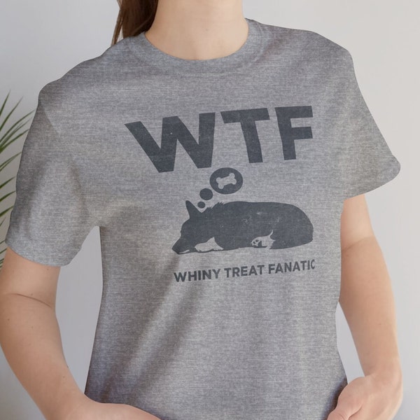 WTF, Whiny Treat Fanatic Acronym With Silhouette Corgi Thinking Of Food, Funny Corgi T-shirt | Trendy T-shirt Unisex Jersey Short Sleeve Tee