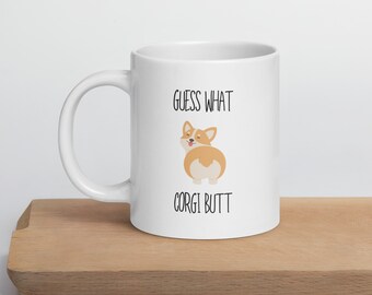 Cute Corgi Mug - Funny Corgi Gift for Friend - Corgi Butt Coffee Cup Available in three Sizes - Printed Designs on Both Sides