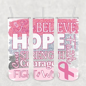 May include: Three pink and silver glitter tumblers with a pink ribbon and inspirational text. The text reads "Love, Believe, Hope, Strength, Courage, Fight & Win, Together".