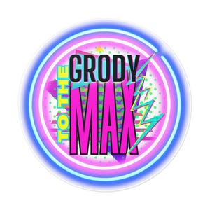 80s Sticker Vinyl Sticker Fun Sticker Grody Sticker for Cup Sticker for Laptop Sticker for Skateboard Sticker for Car Decal Grody to the Max