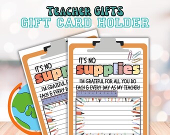 May include: Printable gift card holder with a teacher appreciation theme. The design features a clipboard with a lined background and the text "It's no supplies I'm grateful for all you do each & every day as my teacher!" with a colorful border of pencils and a ruler.